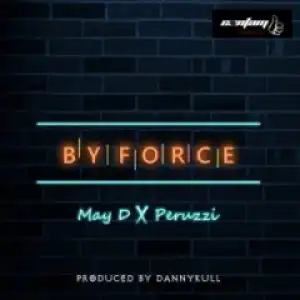 May D - By Force ft Peruzzi